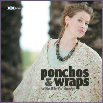 Ponchos and Wraps, a Knitter's Dozen