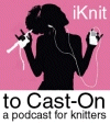 I Knit to Cast On, a podcast for knitters