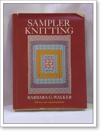 Sampler Knitting, by Barbara Walker